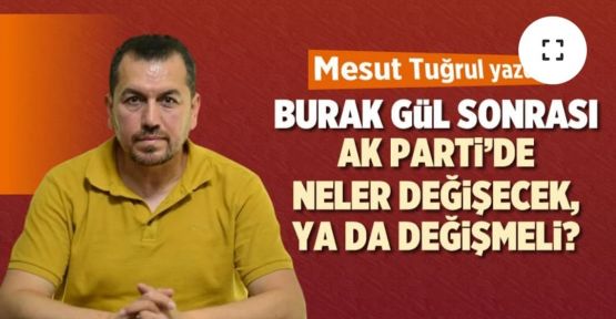 AK PARTİDE YÖNETİMDE KİMLER OLMALI?