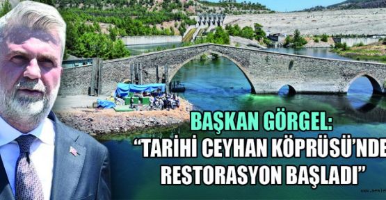 TARİHİ CEYHAN KÖPRÜSÜ’NDE RESTORASYON