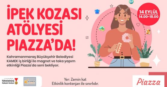 BÜYÜKŞEHİR’İN İPEK KOZASI ATÖLYESİ