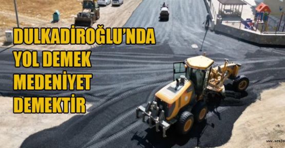 DULKADİROĞLU BELEDİYESİ’NİN Y.KEMAL MAH. ASFALT ÇALIŞMASI