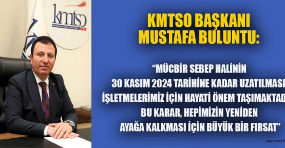 KMTSO BAŞKANI BULUNTU’DAN MÜCBİR SEBEP TEŞEKKÜRÜ