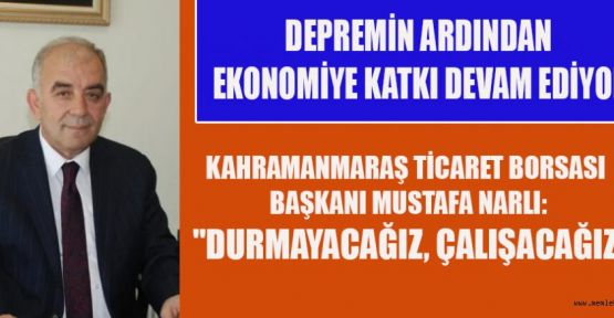 BORSA BAŞKANI NARLI: DURMAK YOK, ÇALIŞMAYA DEVAM!