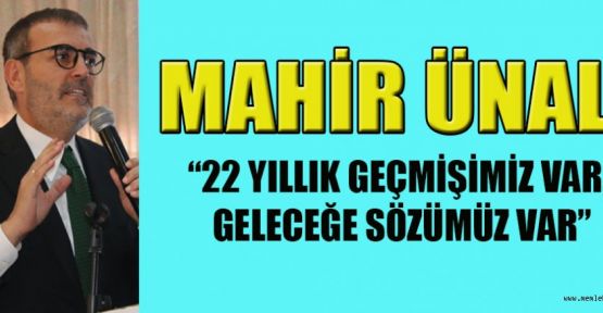 MAHİR ÜNAL: "MİLLET İRADESİ ÜZERİNDE GÜÇ YOKTUR"