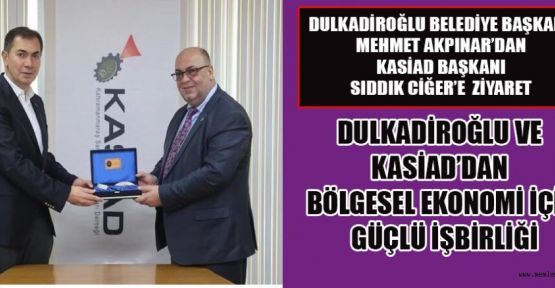 BAŞKAN AKPINAR’DAN KASİAD BAŞKANI SIDDIK CİĞER’E ZİYARET