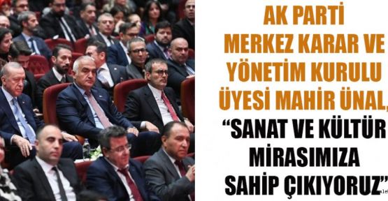 MAHİR ÜNAL: USTALARIMIZA MİNNET BORÇLUYUZ