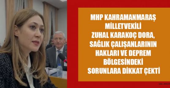 MHP’Lİ KARAKOÇ DORA: SAĞLIK ÇALIŞANLARININ HAKLARI İYİLEŞTİRİLMELİ