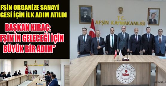 AFŞİN ORGANİZE SANAYİ BÖLGESİ İÇİN YENİ DÖNEM