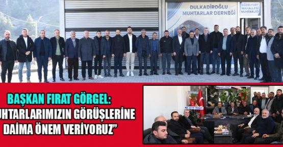 BAŞKAN GÖRGEL DULKADİROĞLU MUHTARLAR DERNEĞİNDE