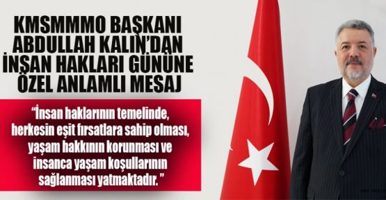 BAŞKAN KALIN’DAN İNSAN HAKLARI GÜNÜNE ÖZEL MESAJ