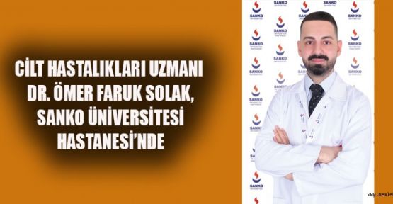 DR. SOLAK, SANKO ÜNİVERSİTESİ HASTANESİ’NDE