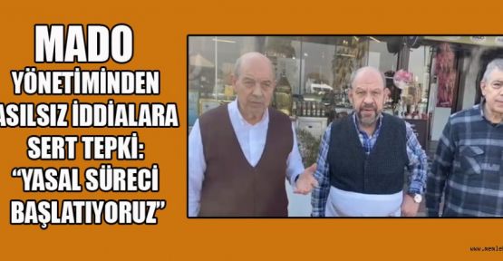 MADO YÖNETİMİ: İDDİALAR TAMAMEN GERÇEK DIŞI