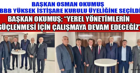 OSMAN OKUMUŞ, TBBB YÜKSEK İSTİŞARE KURULU ÜYESİ