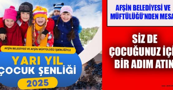 AFŞİN BELEDİYESİ VE MÜFTÜLÜKTEN YARI YIL ÇOCUK ŞENLİĞİ!