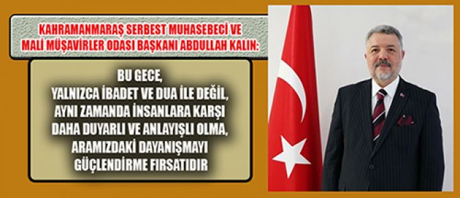 BAŞKAN ABDULLAH KALIN'DAN KANDİL MESAJI