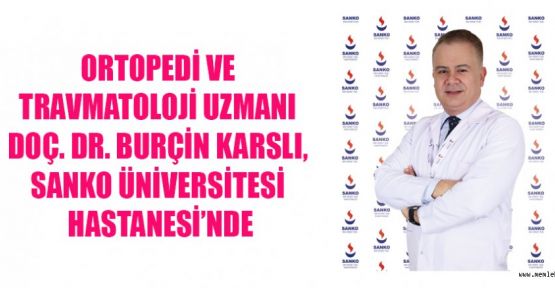 SANKO ÜNİV. HAST. KADROSUNU GÜÇLENDİRİYOR