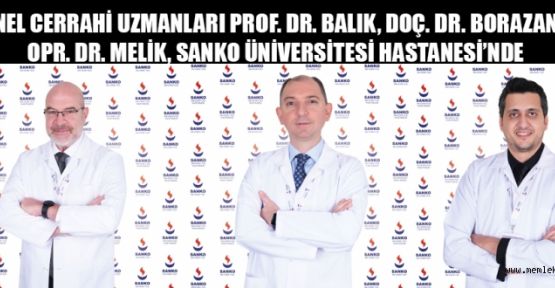 SANKO ÜNİVERSİTESİ HASTANESİ’NDE ÜNLÜ DOKTORLAR