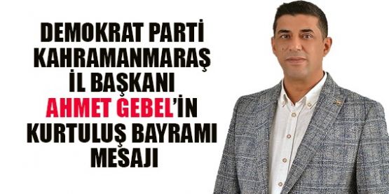 DP İL BAŞKANI AHMET GEBEL’DEN BAYRAM MESAJI