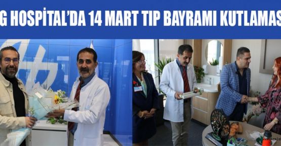 HG HOSPİTAL’DA 14 MART TIP BAYRAMI