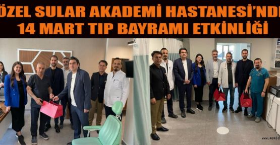 ÖZEL SULAR AKADEMİ HAST.’NDE 14 MART TIP BAYRAMI