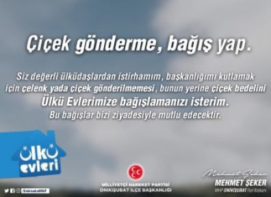 MHP ONİKİŞUBAT; ÇİÇEK GÖNDERME, BAĞIŞ YAP!