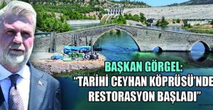 TARİHİ CEYHAN KÖPRÜSÜ’NDE RESTORASYON