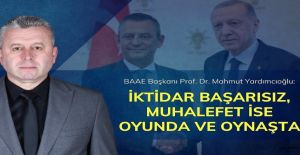 YARDIMCIOĞLU: İKTİDAR BAŞARISIZ, MUHALEFET İSE OYUNDA VE OYNAŞTA