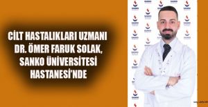 DR. SOLAK, SANKO ÜNİVERSİTESİ HASTANESİ’NDE