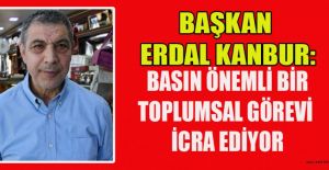 BAŞKAN KANBUR’DAN ÇALIŞAN GAZETECİLER GÜNÜ MESAJI