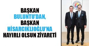 BAŞKAN BULUNTU, TOBB BAŞKANINI TEBRİK ETTİ