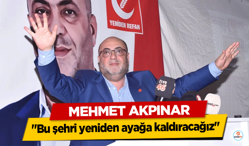 BAŞKAN AKPINAR: HEDEFİMİZ NET: ŞEHRİMİZE HİZMET!